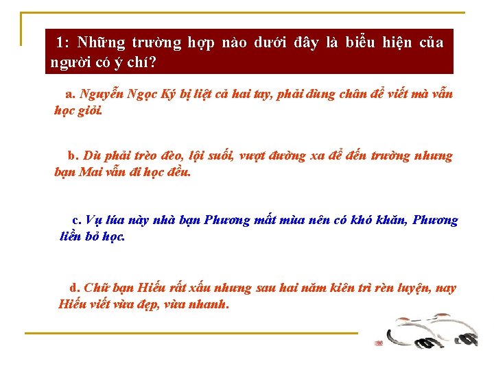 1: Những trường hợp nào dưới đây là biểu hiện của người có ý