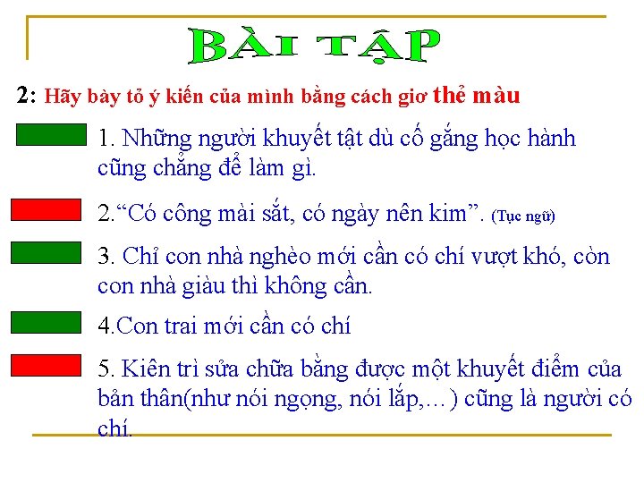 2: Hãy bày tỏ ý kiến của mình bằng cách giơ thẻ màu 1.