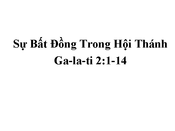 Sự Bất Đồng Trong Hội Thánh Ga-la-ti 2: 1 -14 