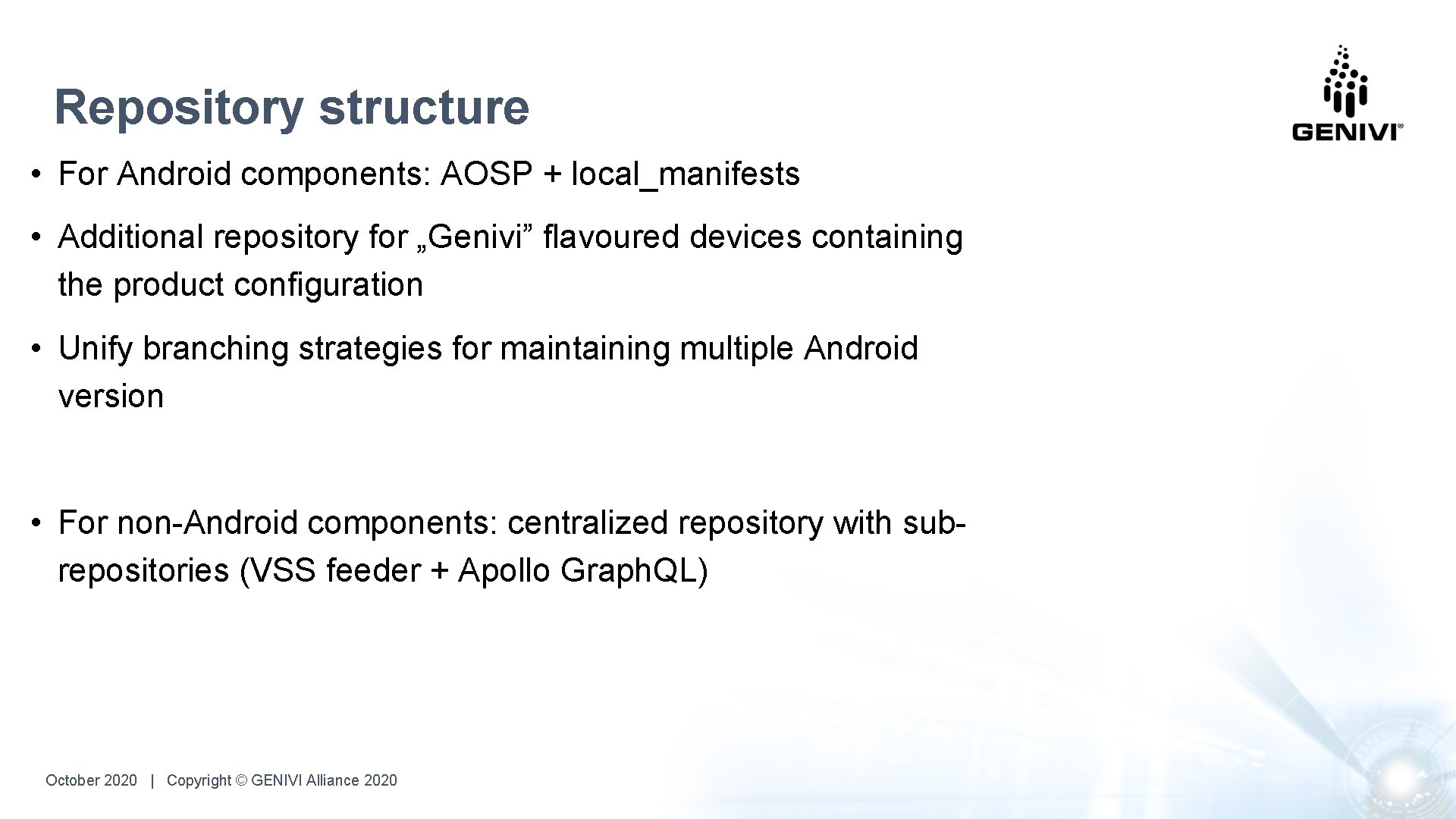 Repository structure • For Android components: AOSP + local_manifests • Additional repository for „Genivi”