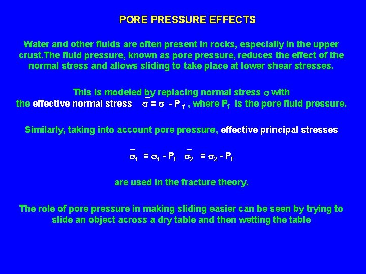 PORE PRESSURE EFFECTS Water and other fluids are often present in rocks, especially in