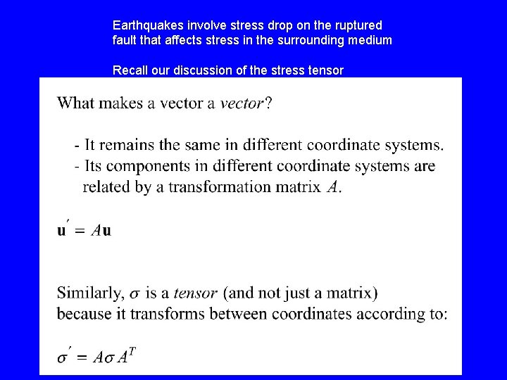 Earthquakes involve stress drop on the ruptured fault that affects stress in the surrounding