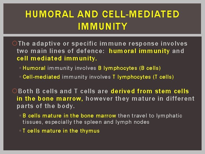 HUMORAL AND CELL-MEDIATED IMMUNITY The adaptive or specific immune response involves two main lines