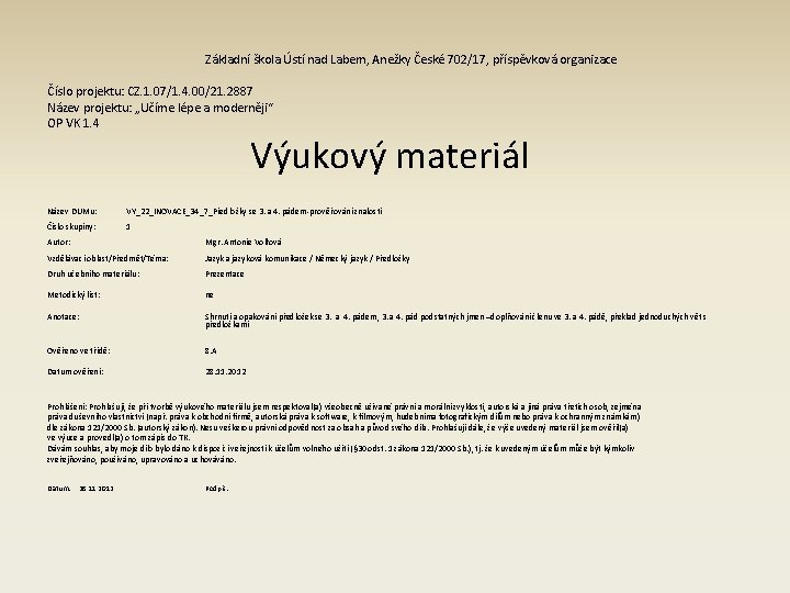 Základní škola Ústí nad Labem, Anežky České 702/17, příspěvková organizace Číslo projektu: CZ. 1.
