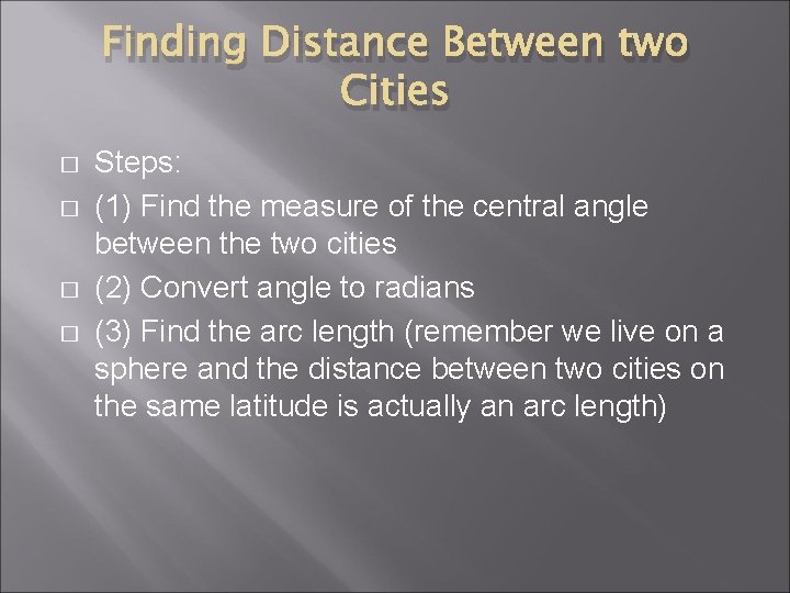 Finding Distance Between two Cities � � Steps: (1) Find the measure of the