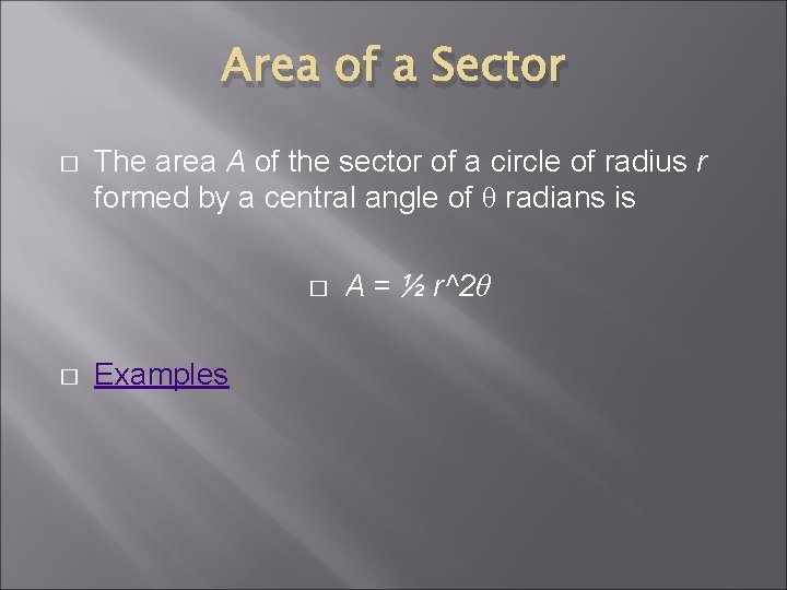 Area of a Sector � The area A of the sector of a circle