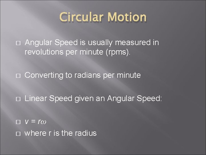 Circular Motion � Angular Speed is usually measured in revolutions per minute (rpms). �