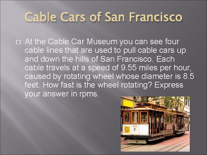 Cable Cars of San Francisco � At the Cable Car Museum you can see