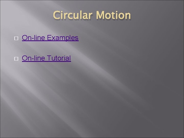 Circular Motion � On-line Examples � On-line Tutorial 