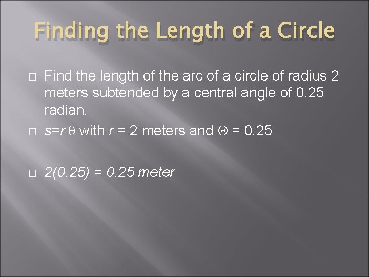 Finding the Length of a Circle � Find the length of the arc of