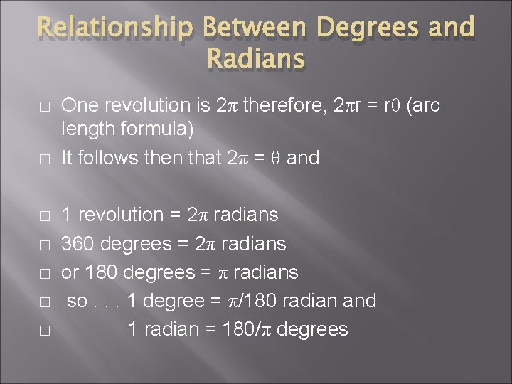 Relationship Between Degrees and Radians � � � � One revolution is 2π therefore,