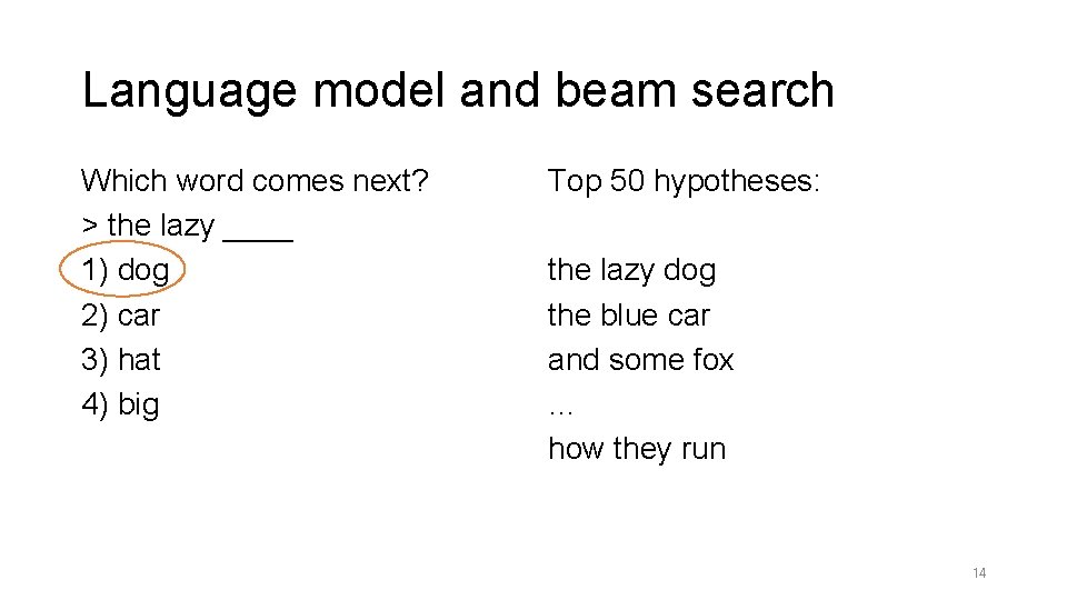 Language model and beam search Which word comes next? > the lazy ____ 1)