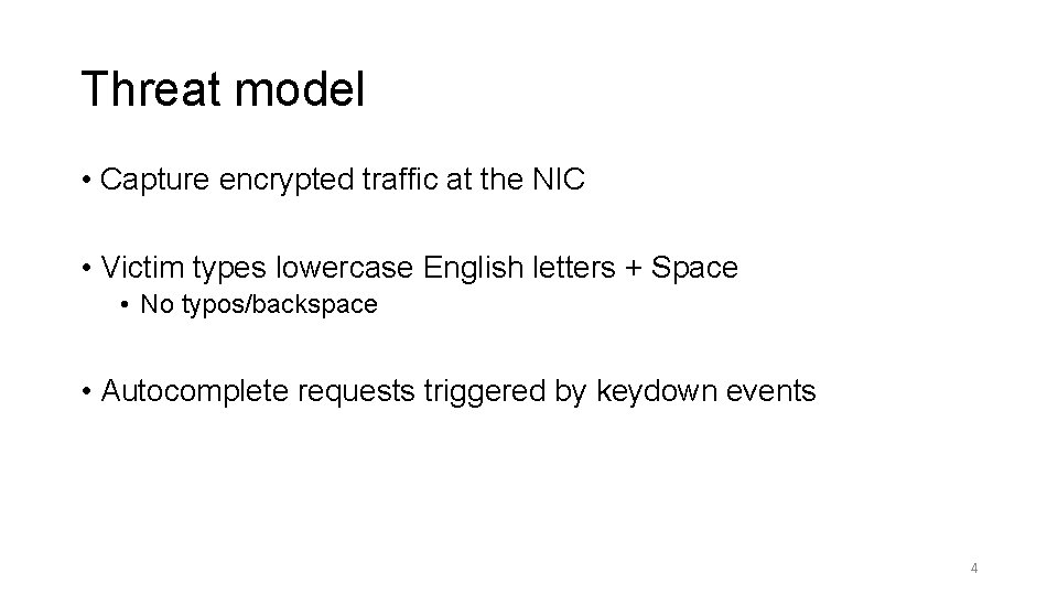 Threat model • Capture encrypted traffic at the NIC • Victim types lowercase English