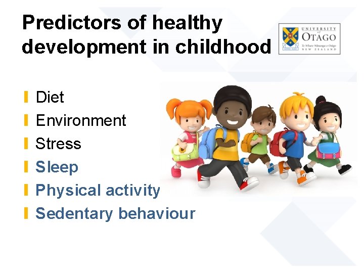 Predictors of healthy development in childhood ∎ ∎ ∎ Diet Environment Stress Sleep Physical
