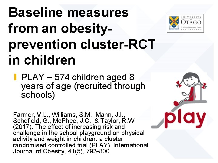 Baseline measures from an obesityprevention cluster-RCT in children ∎ PLAY – 574 children aged