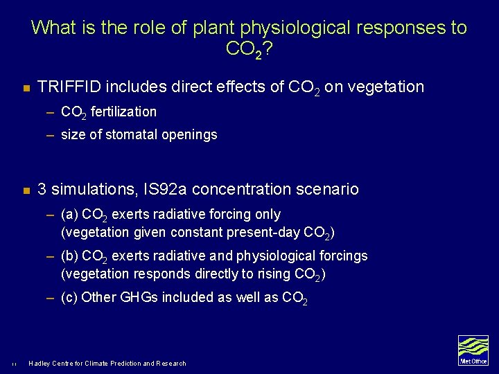 What is the role of plant physiological responses to CO 2? n TRIFFID includes