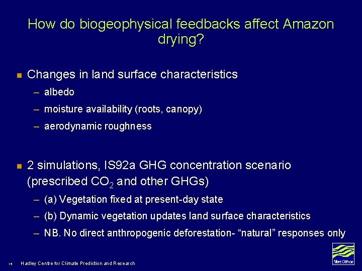 How do biogeophysical feedbacks affect Amazon drying? n Changes in land surface characteristics –