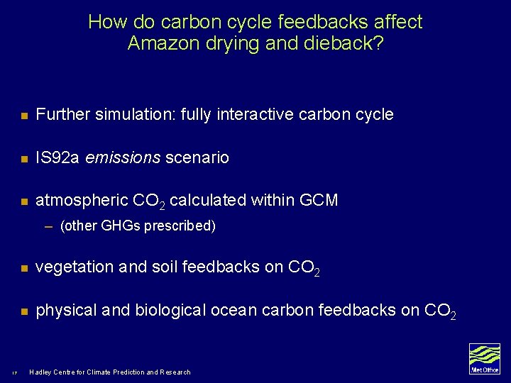 How do carbon cycle feedbacks affect Amazon drying and dieback? n Further simulation: fully