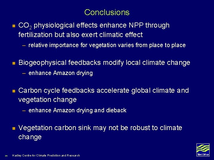 Conclusions n CO 2 physiological effects enhance NPP through fertilization but also exert climatic