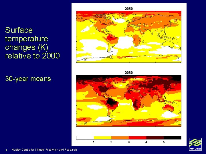 Surface temperature changes (K) relative to 2000 30 -year means 8 Hadley Centre for