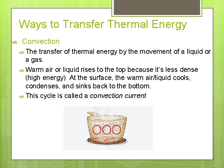 Ways to Transfer Thermal Energy Convection The transfer of thermal energy by the movement
