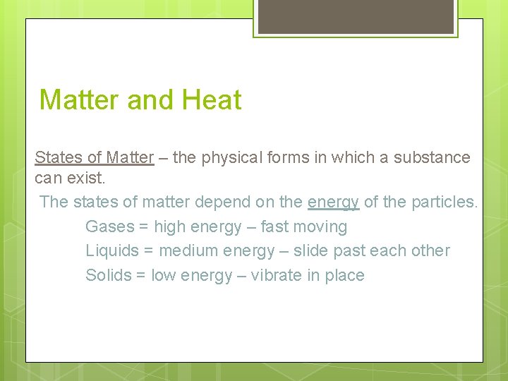 Matter and Heat States of Matter – the physical forms in which a substance