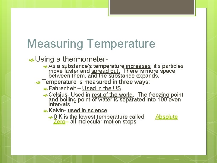 Measuring Temperature Using a thermometer As a substance’s temperature increases, it’s particles move faster