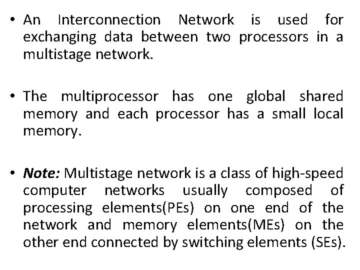  • An Interconnection Network is used for exchanging data between two processors in