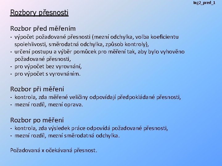 Ing 2_pred_1 Rozbory přesnosti Rozbor před měřením - výpočet požadované přesnosti (mezní odchylka, volba