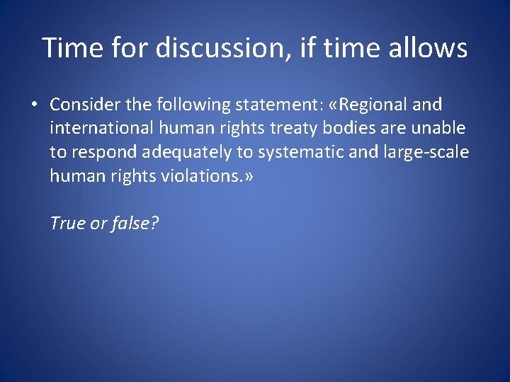 Time for discussion, if time allows • Consider the following statement: «Regional and international