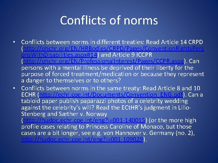 Conflicts of norms • Conflicts between norms in different treaties: Read Article 14 CRPD