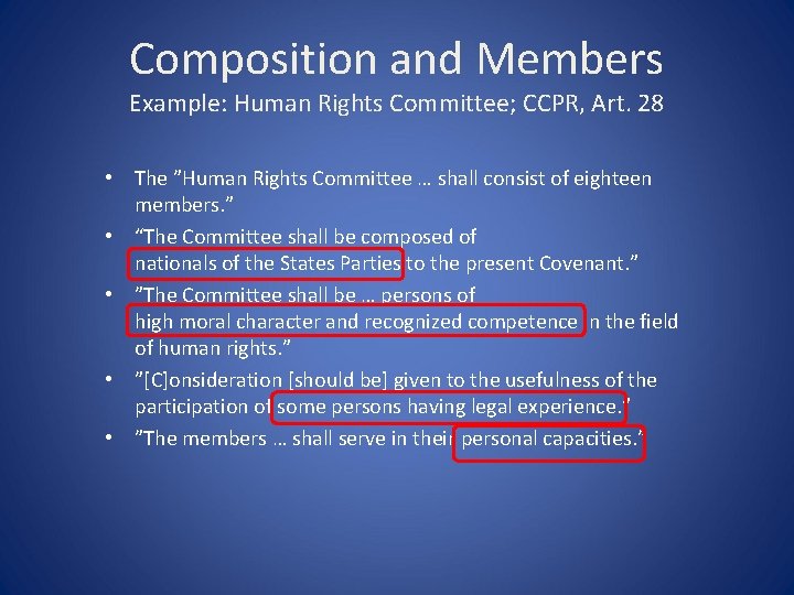 Composition and Members Example: Human Rights Committee; CCPR, Art. 28 • The ”Human Rights