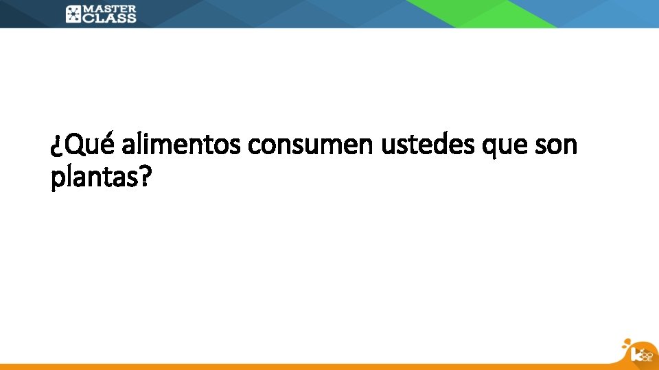 ¿Qué alimentos consumen ustedes que son plantas? 