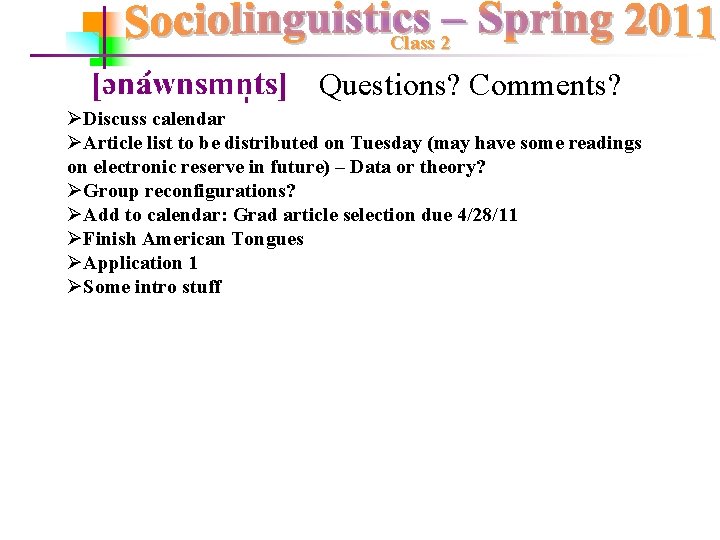 Class 2 Questions? Comments? ØDiscuss calendar ØArticle list to be distributed on Tuesday (may