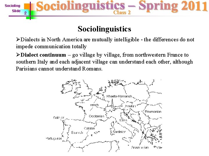 Socioling Slide 2 Class 2 Sociolinguistics ØDialects in North America are mutually intelligible -