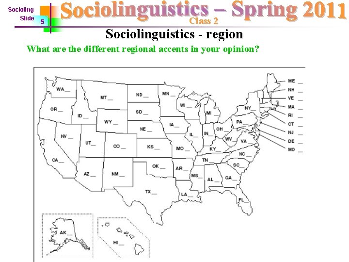 Socioling Slide 5 Class 2 Sociolinguistics - region What are the different regional accents