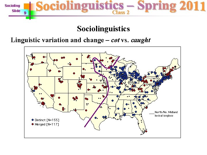 Socioling Slide 9 Class 2 Sociolinguistics Linguistic variation and change – cot vs. caught