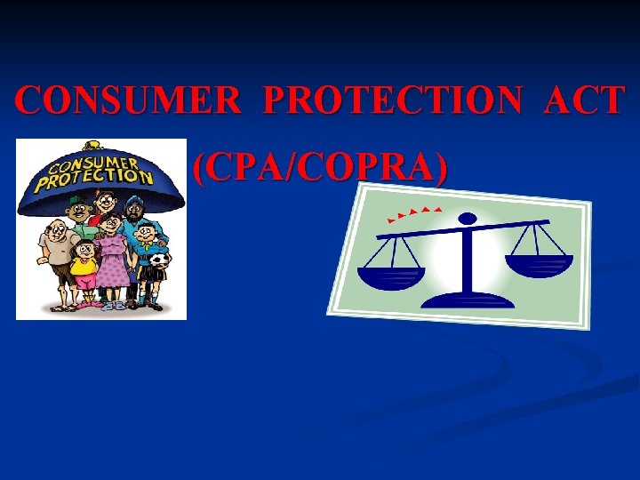CONSUMER PROTECTION ACT (CPA/COPRA) 