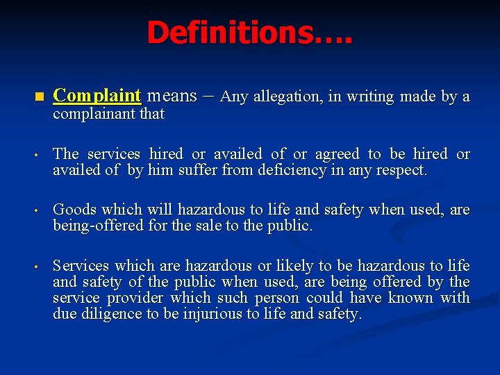 Definitions…. n Complaint means – Any allegation, in writing made by a complainant that