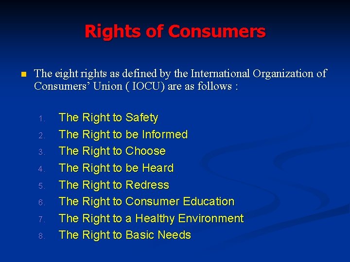 Rights of Consumers n The eight rights as defined by the International Organization of