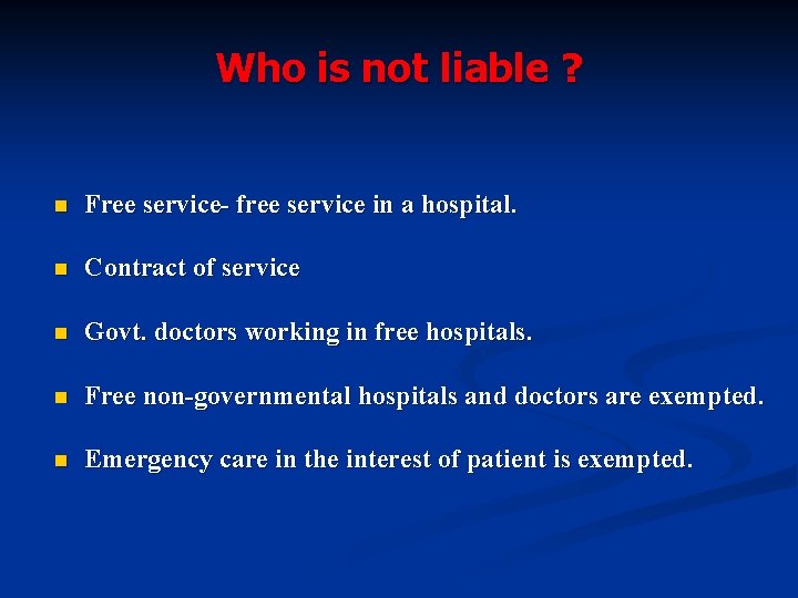 Who is not liable ? n Free service- free service in a hospital. n
