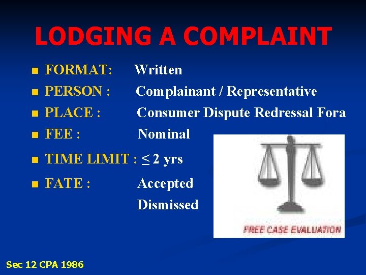 LODGING A COMPLAINT n FORMAT: Written n PERSON : Complainant / Representative n n