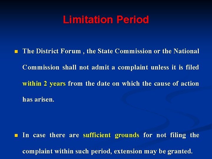 Limitation Period n The District Forum , the State Commission or the National Commission