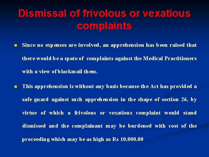 Dismissal of frivolous or vexatious complaints n Since no expenses are involved, an apprehension