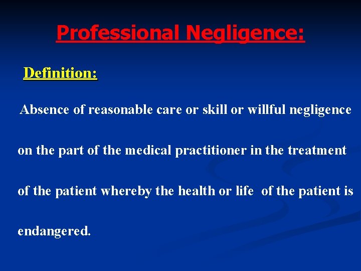 Professional Negligence: Definition: Absence of reasonable care or skill or willful negligence on the