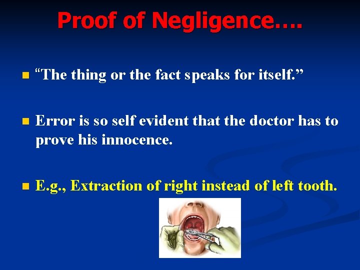 Proof of Negligence…. n “The thing or the fact speaks for itself. ” n