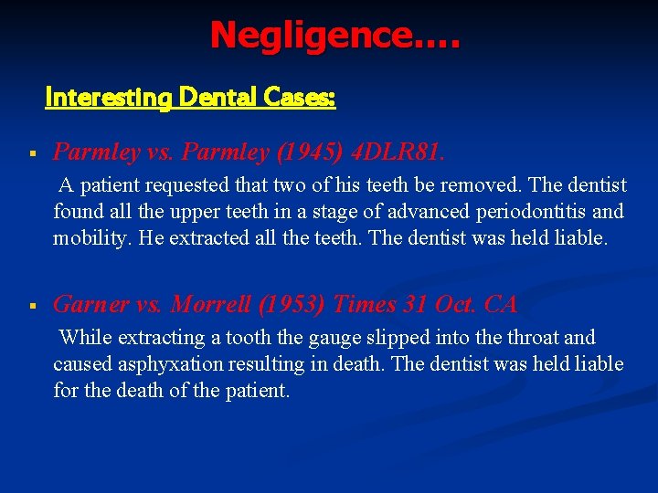 Negligence…. Interesting Dental Cases: § Parmley vs. Parmley (1945) 4 DLR 81. A patient