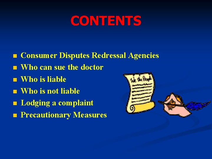 CONTENTS n n n Consumer Disputes Redressal Agencies Who can sue the doctor Who