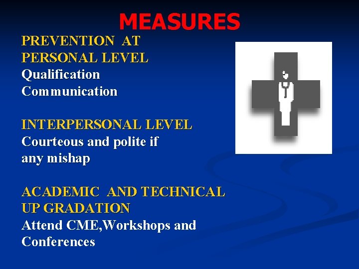 MEASURES PREVENTION AT PERSONAL LEVEL Qualification Communication INTERPERSONAL LEVEL Courteous and polite if any