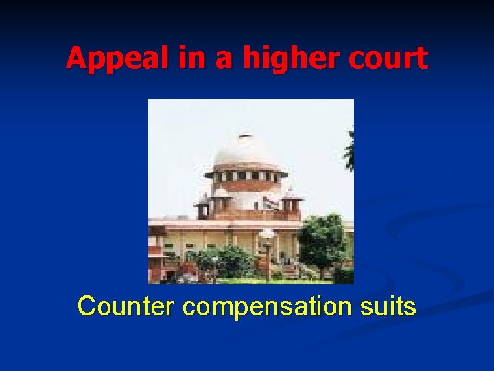 Appeal in a higher court Counter compensation suits 